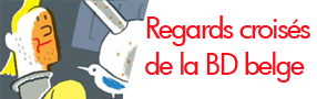 Expo « Regards croisés de la bande dessinée belge » à Bruxelles: la visite guidée