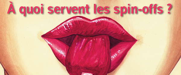 À quoi servent les spin-offs ?
